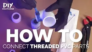 Threaded PVC Connections Tutorial for a DIY Cold Plunge | Threaded Fittings EXPLAINED!