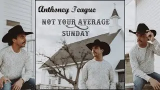 Not Your Average Sunday (Official Music Video) - Anthoney Teague