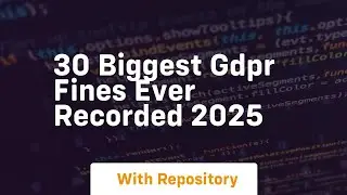 30 biggest gdpr fines ever recorded 2025