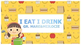 I eat I drink Gr. mare & mijlocie || Educatia de acasa