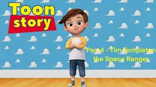 Toon Story Part 4 - Tim Templeton the Space Ranger