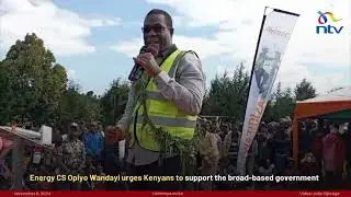 Energy CS Opiyo Wandayi urges Kenyans to support the broad-based government