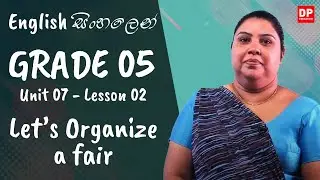 7 වන ඒකකය | පාඩම 02  -  Let&rsquo;s Organize a fair - Part 01 | Grade 05 | English සිංහලෙන්