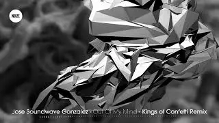 Jose Soundwave Gonzalez - Out Of My Mind (Kings of Confetti Remix) #dubstepmusic