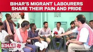 Bihar Elections 2025 | Bihar's Migrant Labourers Share Their Pain And Pride!