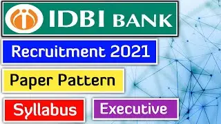 IDBI Bank Executive Recruitment 2021| Syllabus | Paper Pattern | Younger Age |