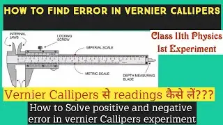 How To find Error In vernier callipers experiment | positive error | negative error|Class 11 physics