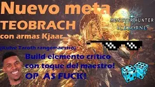 NUEVO META ELEMENTAL! TEOBRACH CON ARMAS KJAAR ( KULVE TAROTH RANGO MAESTRO)