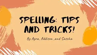 Spelling Tips and Tricks