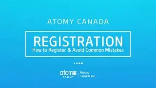 Atomy Canada Help - Registration & Avoid Common Mistakes (New Website)