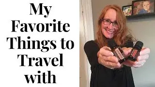 FAVORITES TRAVEL EDITION ● TRAVELING WITH ESSENTIAL OILS