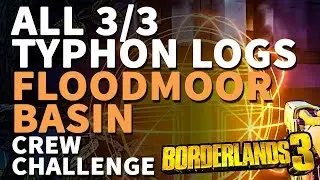 All Floodmoor Basin Typhon Logs Borderlands 3
