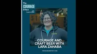 Courage and Craft Beer with Lara Zahaba