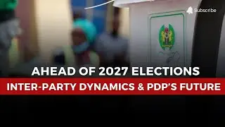 Ahead of 2027 Elections: Inter-Party Dynamics, Coalition Momentum, and PDP's Future