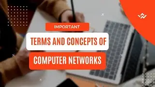 Important terms and concepts of Computer Networks