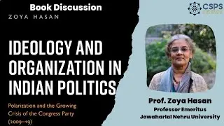 CSPS Book Discussion | Ideology and Organization in Indian Politics | Prof. Zoya Hasan
