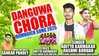 DANGUWA CHORA || NEW DOMKOICH SONG 2025 || ADITYA KARMKAR
