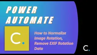 How to Normalize Image Rotation & Remove EXIF Rotation Data in Power Automate