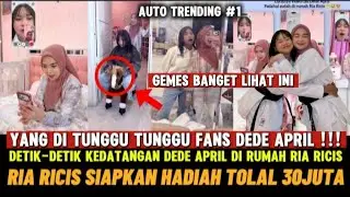 Detik-Detik Kedatangan Dede April Dirumah Ria Ricis !!! Hah sudah di siapkan hadiah total 30juta.