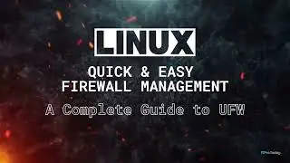 Linux UFW (Uncomplicated Firewall) Configuration Made Easy