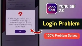 Yono Sbi Login Problem 2026 | Yono Sbi it Looks Like Your Profile Information is Incomplete 