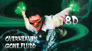 OVERHEAVEN GONE.Fludd- (8D AUDIO) Слушать в наушниках!!
