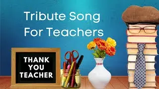 Tribute Song for Teachers | YOU ARE THE REASON with Lyrics