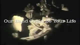 Our Band Could Be Your Life