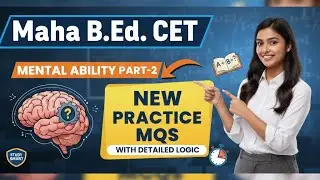 Maha B.Ed. CET Preparation | Mental Ability Practice MCQs | Part-2 | Answers with Logic |