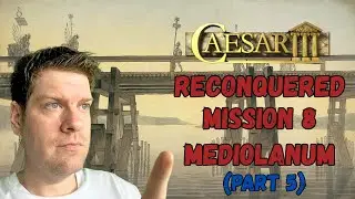 CAESAR 3 IN 2025! RECONQUERED CAMPAIGN MISSION 8 PART 5 MILAN