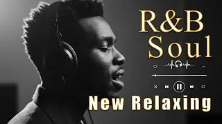 【R&B Soul】Deep Chill Playlist – Smooth Vocals & Soulful Grooves Relax • Study • Focus