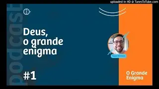 Deus, o Grande enigma - Programa O Grande Enigma - Ep#01