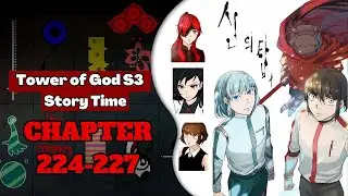 Story Time Tower of God Season 3 Chapter 224-227 Hollister Gustang, OH SH*T ITS HIM