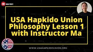 USA Hapkido Union Philosophy Lesson 1 with Instructor Ma