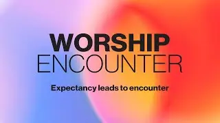 Worship Encounter | 23 March | Edge Church