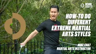 How-To Do Different Extreme Martial Arts Styles with Stunt Performer Mike Chat