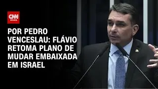 Flávio Bolsonaro retoma plano de mudar embaixada brasileira em Israel | CNN 360º