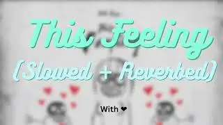 This Feeling | The Chainsmokers | Slowed + Reverbed | Slowly Reverbing| With ❤️