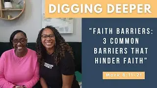 Digging Deeper Series: Mark 8:11-21