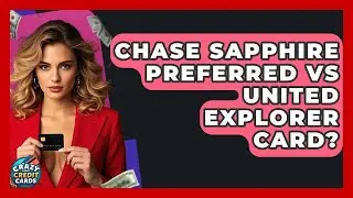 Chase Sapphire Preferred Vs United Explorer Card? - Crazy About Credit Cards