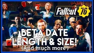 Fallout 76: BETA Date Length & Size! (and much more)
