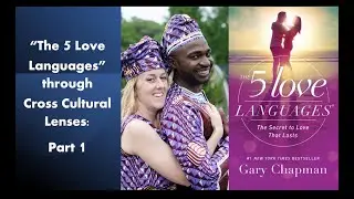 PART 1: Dr. Gary Chapman: The 5 Love Languages through Cross-Cultural Lenses. Words of Affirmation!