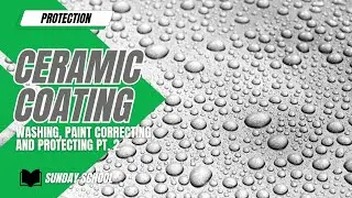 3D Sunday School: Graphene Ceramic Coating Application Pt. 2