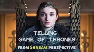 Telling 'Game of thrones' from Sansa's perspective