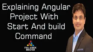 Explaining angular project with start and build command | 0009-04