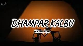 Dhampar Kalbu - Wisnu Jaya (Lirik)