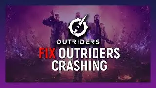 How To Fix Outriders Crashing