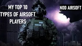 TOP 10 TYPES OF AIRSOFT PLAYERS  - Nod Airsoft