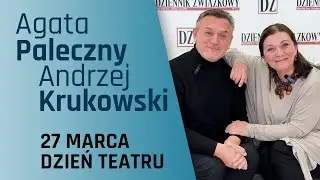 27 marca - Międzynarodowy Dzień Teatru - Agata Paleczny i Andrzej Krukowski