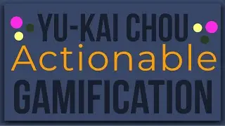 Actionable Gamification by Yu-Kai Chou: Animated Summary